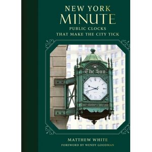 Abbeville Press Inc.,U.S. York Minute : Public Clocks That Make The City Tick Abbeville Press Inc.,U.S. York Minute : Public Clocks That Make The City Tick