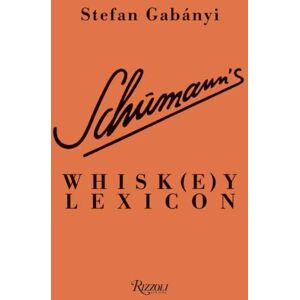 Rizzoli International Publications Schumann'S Whisk(E)Y Lexicon Rizzoli International Publications Schumann'S Whisk(E)Y Lexicon