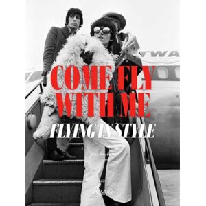 Rizzoli International Publications Come Fly With Me : Flying In Style Rizzoli International Publications Come Fly With Me : Flying In Style