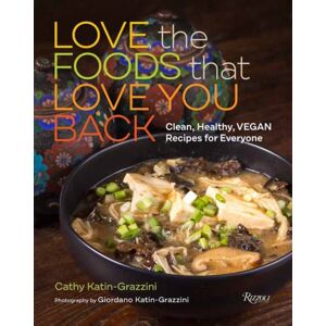 Rizzoli International Publications Love The Foods That Love You Back : Clean, Healthy, Vegan Recipes For Everyone Rizzoli International Publications Love The Foods That Love You Back : Clean, Healthy, Vegan Recipes For Everyone