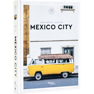 Universe Publishing Mexico City: The Guide : An Insider Tour Of Art, Food, And Culture Universe Publishing Mexico City: The Guide : An Insider Tour Of Art, Food, And Culture