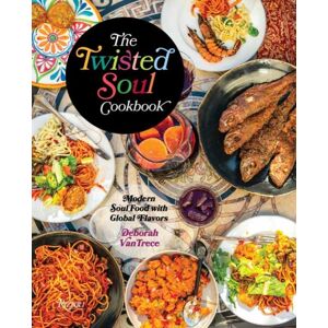 Rizzoli International Publications The Twisted Soul Cookbook : Modern Soul Food With Global Flavors Rizzoli International Publications The Twisted Soul Cookbook : Modern Soul Food With Global Flavors