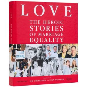 Rizzoli International Publications Love : The Heroic Stories Of Marriage Equality Rizzoli International Publications Love : The Heroic Stories Of Marriage Equality