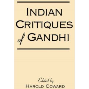 State University of New York Press Indian Critiques Of Gandhi State University of New York Press Indian Critiques Of Gandhi