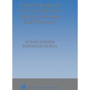 Kluwer Academic Publishers Constraints On Language: Aging, Grammar, And Memory Kluwer Academic Publishers Constraints On Language: Aging, Grammar, And Memory