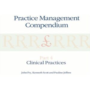 Kluwer Academic Publishers Practice Management Compendium : Part 4: Clinical Practices Kluwer Academic Publishers Practice Management Compendium : Part 4: Clinical Practices