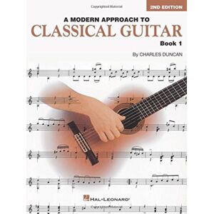 Hal Leonard Corporation A Modern Approach To Classical Guitar Book 1 : Book 1 Hal Leonard Corporation A Modern Approach To Classical Guitar Book 1 : Book 1