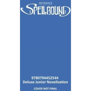 Studio Fun International Spellbound: The Deluxe Junior Novelization Studio Fun International Spellbound: The Deluxe Junior Novelization
