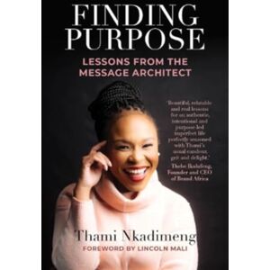 Kwela Books Finding Purpose : Lessons From The Message Architect Kwela Books Finding Purpose : Lessons From The Message Architect