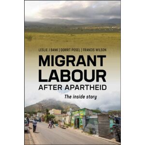 HSRC Press Migrant Labour After Apartheid : The Inside Story HSRC Press Migrant Labour After Apartheid : The Inside Story