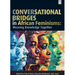 HSRC Press Conversational Bridges In African Feminisms : Weaving Knowledge Together HSRC Press Conversational Bridges In African Feminisms : Weaving Knowledge Together