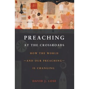 Augsburg Fortress Publishers Preachin At The Crossroads : How The World-And Our Preaching-Is Changing Augsburg Fortress Publishers Preachin At The Crossroads : How The World-And Our Preaching-Is Changing