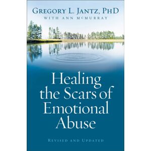 Baker Publishing Group Healing The Scars Of Emotional Abuse Baker Publishing Group Healing The Scars Of Emotional Abuse