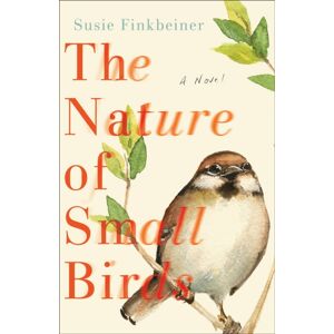 Baker Publishing Group The Nature Of Small Birds – A Novel Baker Publishing Group The Nature Of Small Birds – A Novel
