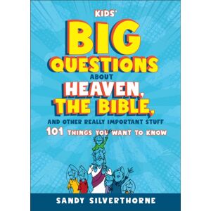 Baker Publishing Group Kids' Big Questions About Heaven, The Bible, And Other Really Important Stuff : 101 Things You Want To Know Baker Publishing Group Kids' Big Questions About Heaven, The Bible, And Other Really Important Stuff : 101 Things You Want To Know