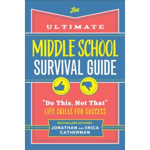 Baker Publishing Group The Ultimate Middle School Survival Guide : "Do This, Not That" Life Skills For Success Baker Publishing Group The Ultimate Middle School Survival Guide : "Do This, Not That" Life Skills For Success