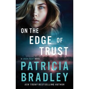 Baker Publishing Group On The Edge Of Trust : A Logan Point Novel Baker Publishing Group On The Edge Of Trust : A Logan Point Novel