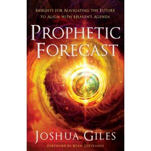Baker Publishing Group Prophetic Forecast – Insights For Navigating The Future To Align With Heaven`S Agenda Baker Publishing Group Prophetic Forecast – Insights For Navigating The Future To Align With Heaven`S Agenda