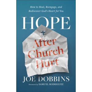 Baker Publishing Group Hope After Church Hurt : How To Heal, Reengage, And Rediscover God'S Heart For You Baker Publishing Group Hope After Church Hurt : How To Heal, Reengage, And Rediscover God'S Heart For You
