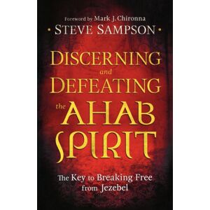 Baker Publishing Group Discerning And Defeating The Ahab Spirit – The Key To Breaking Free From Jezebel Baker Publishing Group Discerning And Defeating The Ahab Spirit – The Key To Breaking Free From Jezebel