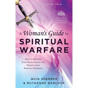 Baker Publishing Group A Woman`S Guide To Spiritual Warfare – How To Protect Your Home, Family And Friends From Spiritual Darkness Baker Publishing Group A Woman`S Guide To Spiritual Warfare – How To Protect Your Home, Family And Friends From Spiritual Darkness