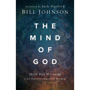 Baker Publishing Group The Mind Of God : How His Wisdom Can Transform Our World Baker Publishing Group The Mind Of God : How His Wisdom Can Transform Our World
