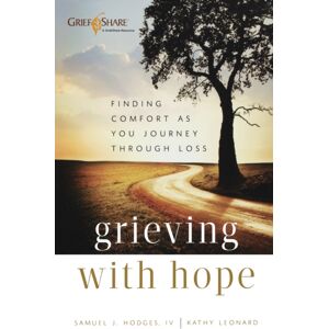 Baker Publishing Group Grieving With Hope – Finding Comfort As You Journey Through Loss Baker Publishing Group Grieving With Hope – Finding Comfort As You Journey Through Loss