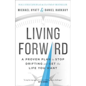 Baker Publishing Group Living Forward – A Proven Plan To Stop Drifting And Get The Life You Want Baker Publishing Group Living Forward – A Proven Plan To Stop Drifting And Get The Life You Want