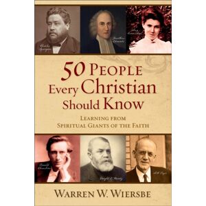 Baker Publishing Group 50 People Every Christian Should Know – Learning From Spiritual Giants Of The Faith Baker Publishing Group 50 People Every Christian Should Know – Learning From Spiritual Giants Of The Faith