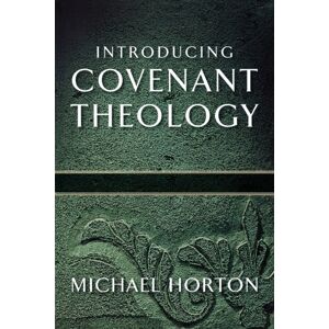 Baker Publishing Group Introducing Covenant Theology Baker Publishing Group Introducing Covenant Theology