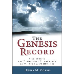 Baker Publishing Group The Genesis Record – A Scientific And Devotional Commentary On The Book Of Beginnings Baker Publishing Group The Genesis Record – A Scientific And Devotional Commentary On The Book Of Beginnings