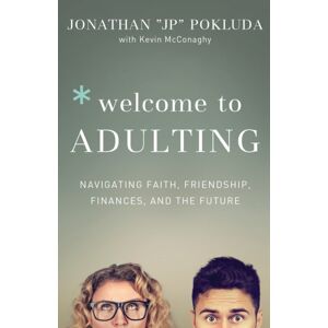 Baker Publishing Group Welcome To Adulting – Navigating Faith, Friendship, Finances, And The Future Baker Publishing Group Welcome To Adulting – Navigating Faith, Friendship, Finances, And The Future