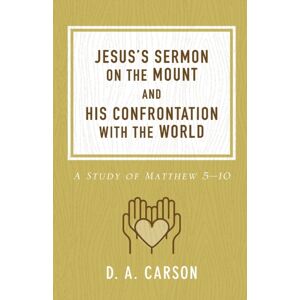 Baker Publishing Group Jesus'S Sermon On The Mount And His Confrontation With The World : A Study Of Matthew 5-10 Baker Publishing Group Jesus'S Sermon On The Mount And His Confrontation With The World : A Study Of Matthew 5-10