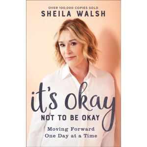Baker Publishing Group It`S Okay Not To Be Okay – Moving Forward One Day At A Time Baker Publishing Group It`S Okay Not To Be Okay – Moving Forward One Day At A Time
