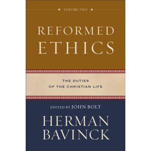 Baker Publishing Group Reformed Ethics – The Duties Of The Christian Life Baker Publishing Group Reformed Ethics – The Duties Of The Christian Life
