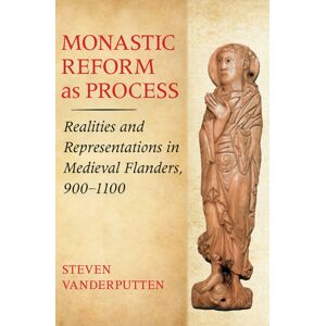Cornell University Press Monastic Reform As Process : Realities And Representations In Medieval Flanders, 900–1100 Cornell University Press Monastic Reform As Process : Realities And Representations In Medieval Flanders, 900–1100