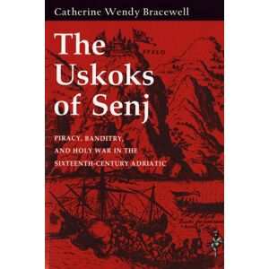 Cornell University Press The Uskoks Of Senj : Piracy, Banditry, And Holy War In The Sixteenth-Century Adriatic Cornell University Press The Uskoks Of Senj : Piracy, Banditry, And Holy War In The Sixteenth-Century Adriatic