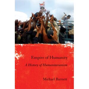 Cornell University Press Empire Of Humanity : A History Of Humanitarianism Cornell University Press Empire Of Humanity : A History Of Humanitarianism