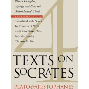 Cornell University Press Four Texts On Socrates : Plato'S "Euthyphro", "Apology Of Socrates", And "Crito" And Aristophanes' "Clouds" Cornell University Press Four Texts On Socrates : Plato'S "Euthyphro", "Apology Of Socrates", And "Crito" And Aristophanes' "Clouds"