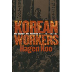 Cornell University Press Korean Workers : The Culture And Politics Of Class Formation Cornell University Press Korean Workers : The Culture And Politics Of Class Formation