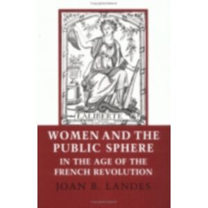 Cornell University Press Women And The Public Sphere In The Age Of The French Revolution Cornell University Press Women And The Public Sphere In The Age Of The French Revolution