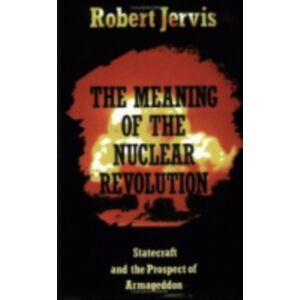 Cornell University Press The Meaning Of The Nuclear Revolution : Statecraft And The Prospect Of Armageddon Cornell University Press The Meaning Of The Nuclear Revolution : Statecraft And The Prospect Of Armageddon