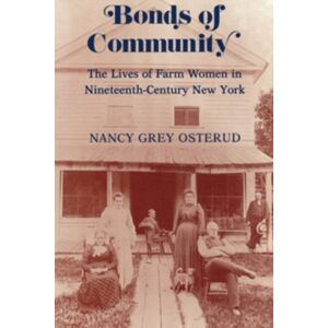 Cornell University Press Bonds Of Community : The Lives Of Farm Women In Nineteenth-Century York Cornell University Press Bonds Of Community : The Lives Of Farm Women In Nineteenth-Century York