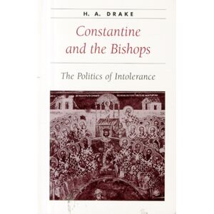 Johns Hopkins University Press Constantine And The Bishops : The Politics Of Intolerance Johns Hopkins University Press Constantine And The Bishops : The Politics Of Intolerance