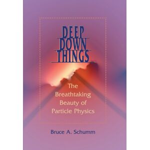 Johns Hopkins University Press Deep Down Things : The Breathtaking Beauty Of Particle Physics Johns Hopkins University Press Deep Down Things : The Breathtaking Beauty Of Particle Physics