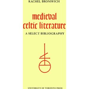 University of Toronto Press Medieval Celtic Literature : A Select Bibliography University of Toronto Press Medieval Celtic Literature : A Select Bibliography