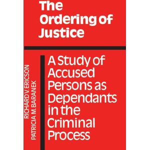 University of Toronto Press The Ordering Of Justice : A Study Of Accused Persons As Dependants In The Criminal Process University of Toronto Press The Ordering Of Justice : A Study Of Accused Persons As Dependants In The Criminal Process