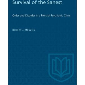 University of Toronto Press Survival Of The Sanest : Order And Disorder In A Pre-Trial Psychiatric Clinic University of Toronto Press Survival Of The Sanest : Order And Disorder In A Pre-Trial Psychiatric Clinic