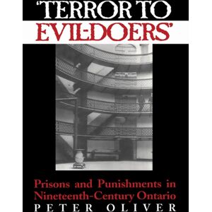 University of Toronto Press 'Terror To Evil-Doers' : Prisons And Punishments In Nineteenth-Century Ontario University of Toronto Press 'Terror To Evil-Doers' : Prisons And Punishments In Nineteenth-Century Ontario