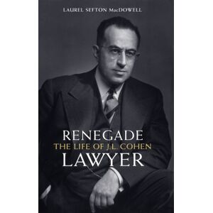 University of Toronto Press Renegade Lawyer : The Life Of J.L. Cohen University of Toronto Press Renegade Lawyer : The Life Of J.L. Cohen